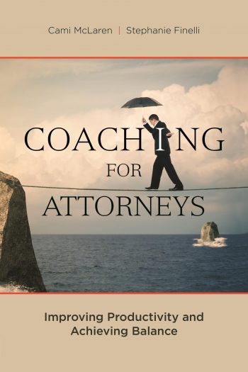 Coaching-Attorneys-Improving-Productivity-Achieving-Balance-Cami-McLaren-Stephanie-Finelli.jpg